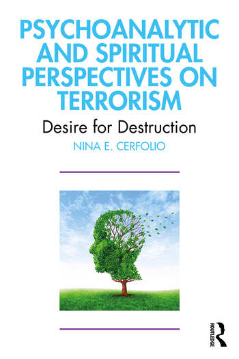 Psychoanalytic and Spiritual Perspectives on Terrorism: Desire for Destruction