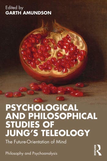 Psychological and Philosophical Studies of Jung's Teleology: The Future-Orientation of Mind