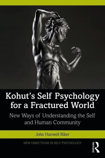 Kohut's Self Psychology for a Fractured World: New Ways of Understanding the Self and Human Community