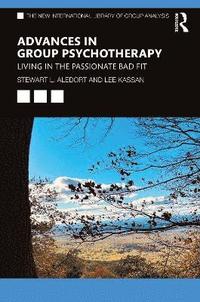 Advances in Group Psychotherapy: Living in the Passionate Bad Fit