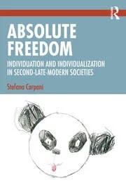 Absolute Freedom: Individuation and Individualization in Second-Late-Modern Societies