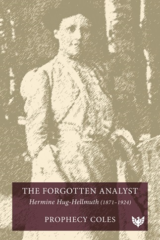 The Forgotten Analyst: Hermine Hug-Hellmuth (1871–1924)