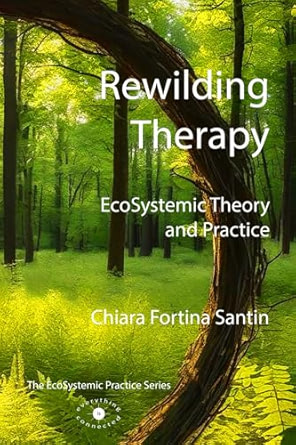 Rewilding Therapy: Ecosystemic Theory and Practice