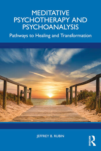 Meditative Psychotherapy and Psychoanalysis: Pathways to Healing and Transformation