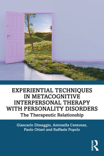 Experiential Techniques in Metacognitive Interpersonal Therapy with Personality Disorders: The Therapeutic Relationship