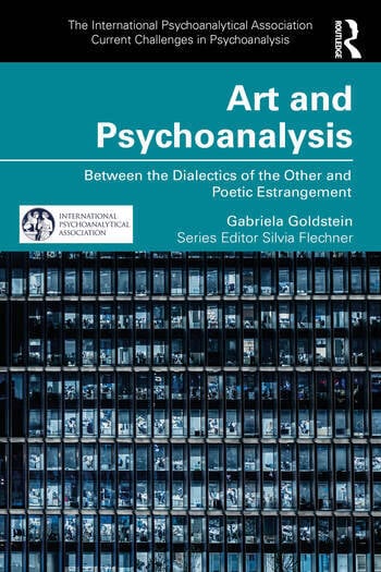 Art and Psychoanalysis: Between the Dialectics of the Other and Poetic Estrangement