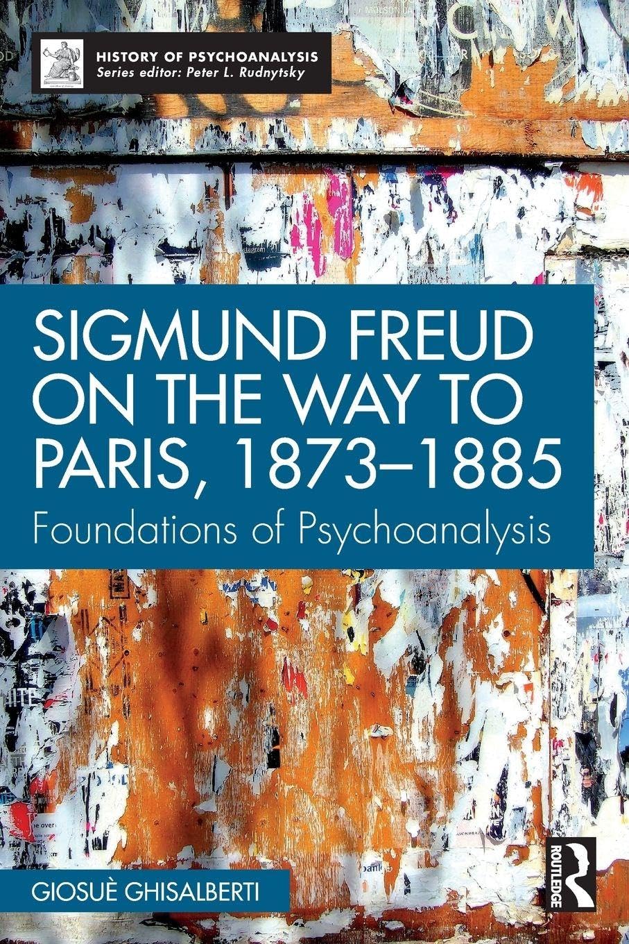 Sigmund Freud on the Way to Paris, 1873-1885: Foundations of Psychoanalysis