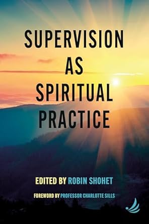 Supervision as Spiritual Practice