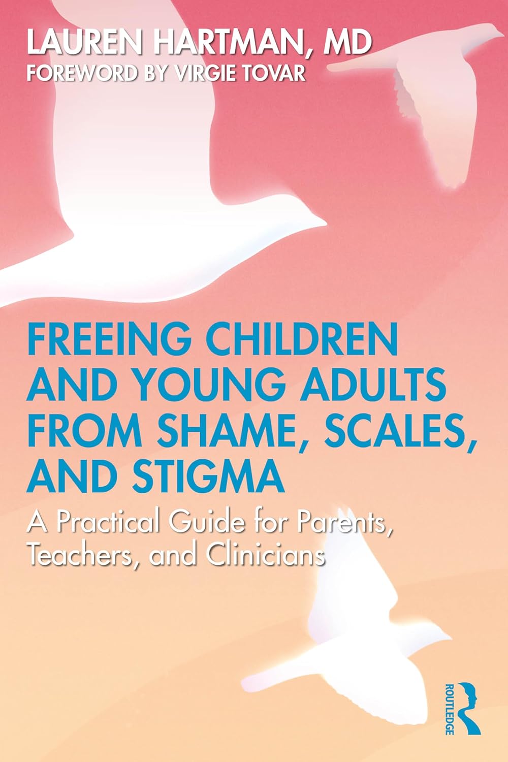 Freeing Children and Young Adults from Shame, Scales, and Stigma: A Practical Guide for Parents, Teachers, and Clinicians