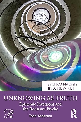 Unknowing as Truth: Epistemic Inversions and the Recursive Psyche