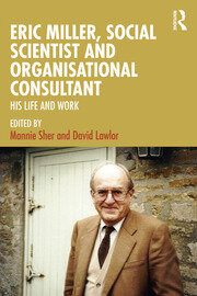 Eric Miller, Social Scientist and Organisational Consultant: His Life and Work