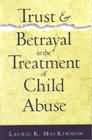 Trust and betrayal in the treatment of child abuse