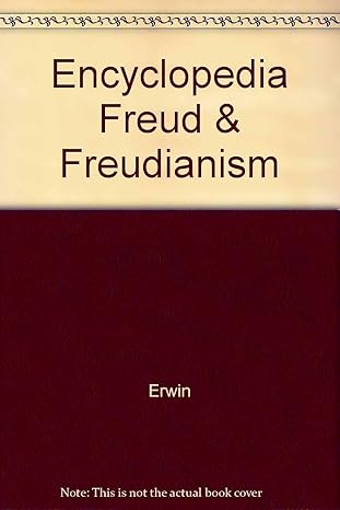 Encyclopedia Freud & Freudianism: Theory, Therapy, and Culture