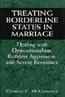 Treating borderline states in marriage: Dealing with oppositionalism, ruthless aggression, and severe resistance