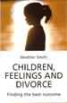 Children, feelings and divorce: Finding the best outcome