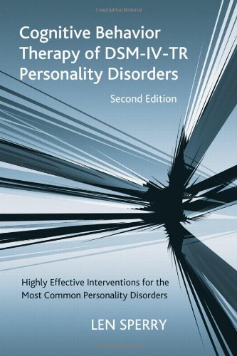 Cognitive Behavior Therapy of DSM-IV-TR Personality Disorders: Highly Effective Interventions for the Most Common Personality Disorders