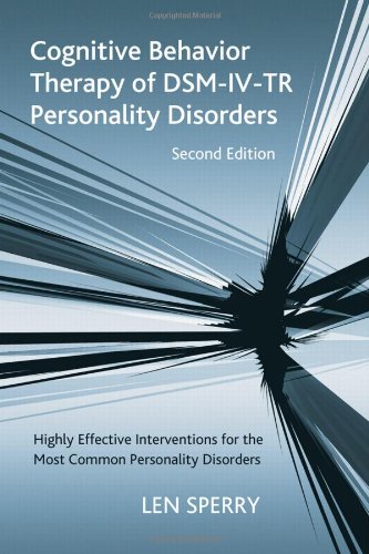Cognitive Behavior Therapy of DSM-IV-TR Personality Disorders: Highly Effective Interventions for the Most Common Personality Disorders