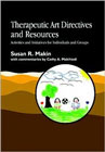 Therapeutic Art Directives and Resources: Activities and Initiatives for Individuals and Groups