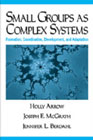 Small Groups as Complex Systems: Formation, Coordination, Development and Adaptation