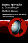 Practical approaches to dramatherapy: The shield of Perseus