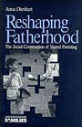 Reshaping fatherhood: The social construction of shared parenting