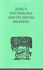 Jung's psychology and its social meaning: An introductory statement of C.G. Jung's psychological theories a