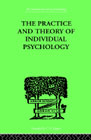 The practice and theory of individual psychology: 