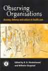 Observing Organisations: Anxiety, Defence and Culture in Health Care