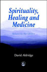 Spirituality, Healing and Medicine: Return to the Science