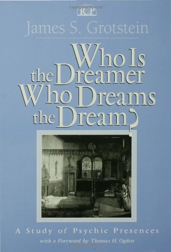 Who is the Dreamer who Dreams the Dream?: A Study of Psychic Presences