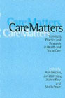 Care matters: Concepts, practice and research in health and social care
