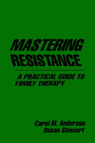 Mastering resistance: A practical guide for family therapy