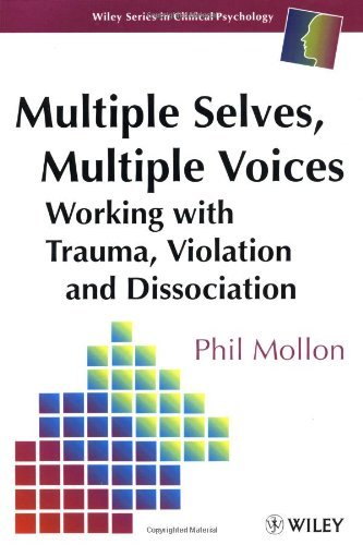 Multiple Selves, Multiple Voices: Working with Trauma, Violation and Dissociation