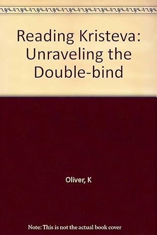 Reading Kristeva: Unraveling the Double-Bind