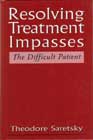 Resolving Treatment Impasses: The Difficult Patient