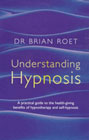 Understanding Hypnosis: A Practical Guide to the Health-Giving Benefits of Hypnotherapy and Self-Hypnosis