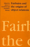 Fairbairn and the Origins of Object Relations