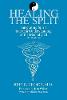 Healing the Split: Integrating spirit into our understanding of the mentally ill.