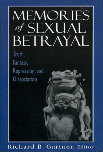 Memories of Sexual Betrayal: Truth, Fantasy, Repression and Dissociation