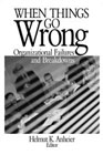 When Things Go Wrong: Organizational Failures and Breakdowns
