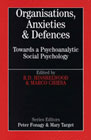 Organisations, Anxiety and Defence: Towards a Psychoanalytic Social Psychology