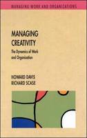 Managing Creativity: The Dynamics of Work and Organization