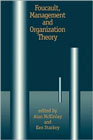 Foucault, management and organization theory: From panopticon to technologies of self