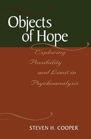 The Objects of Hope: Exploring Possibility and Limit in Psychoanalysis