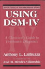 Using DSM-IV: a clinician's guide to psychiatric diagnosis: