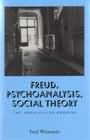 Freud, psychoanalysis, social theory: the unfulfilled promise