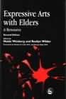 Expressive Arts with Elders: A Resource 2nd Ed