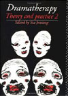 Dramatherapy: Theory and Practice: 2