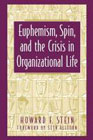 Euphemism, spin and the crisis in organizational life: 