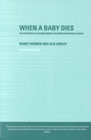 When a Baby Dies: The Experience of Late Miscarriage, Stillbirth and Neonatal Death